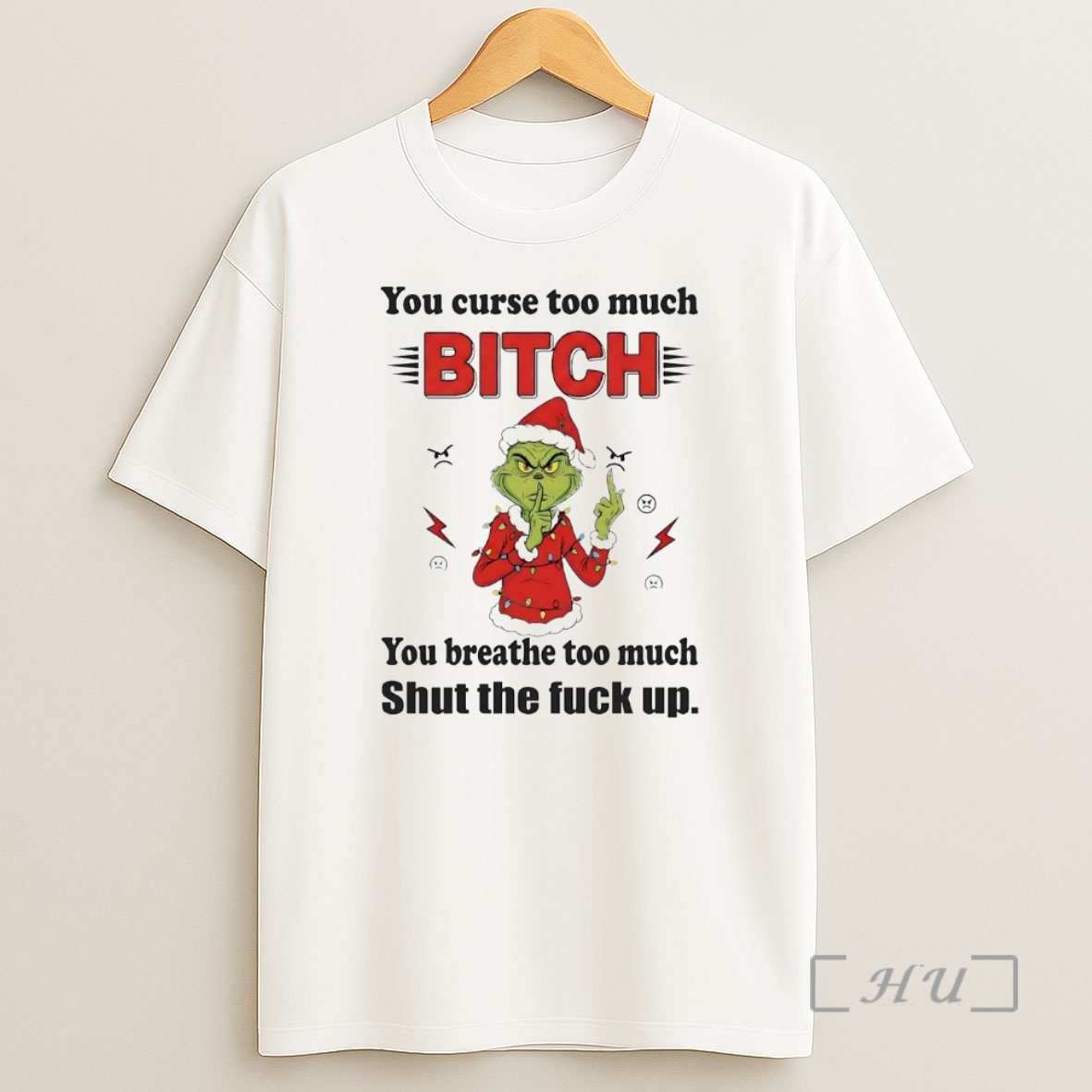 Officials Grinch You Curse Too Much Bitch Shut The Fuck Up Christmas Premium Shirt Sweatshirt Tee