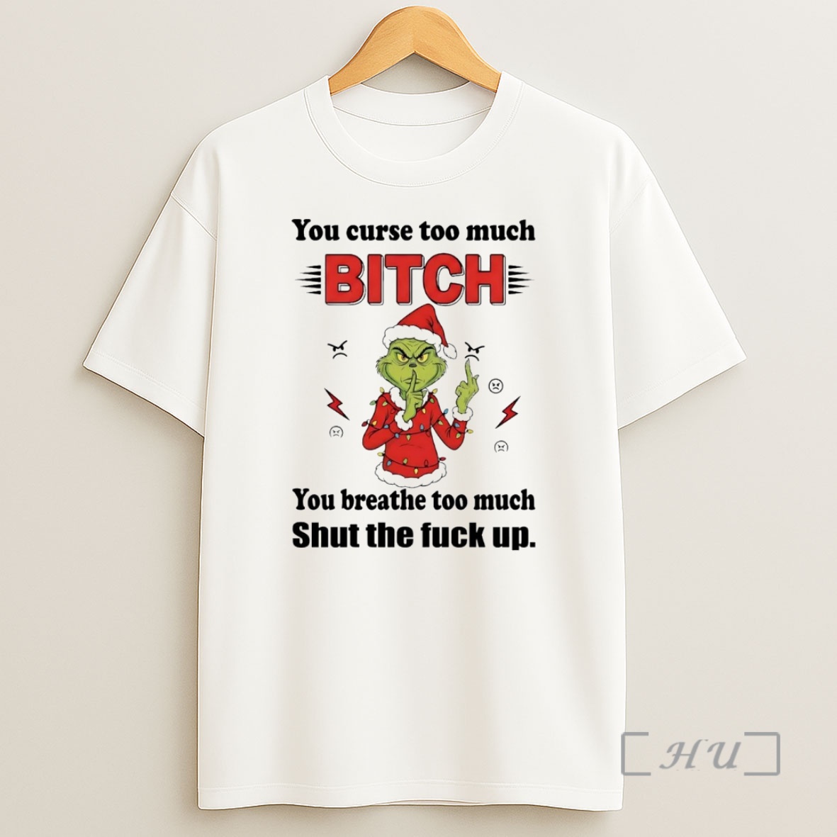 Officials Grinch You Curse Too Much Bitch You Breathe Too Much Christmas Premium Shirt Sweatshirt Tee