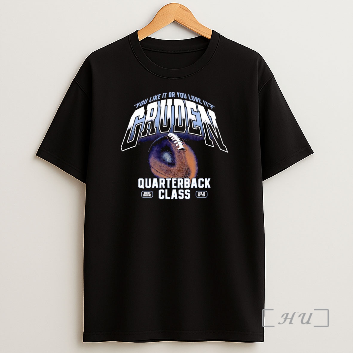 Officials Gruden Qb Class You Like It Or You Love It Premium Shirt Sweatshirt Tee
