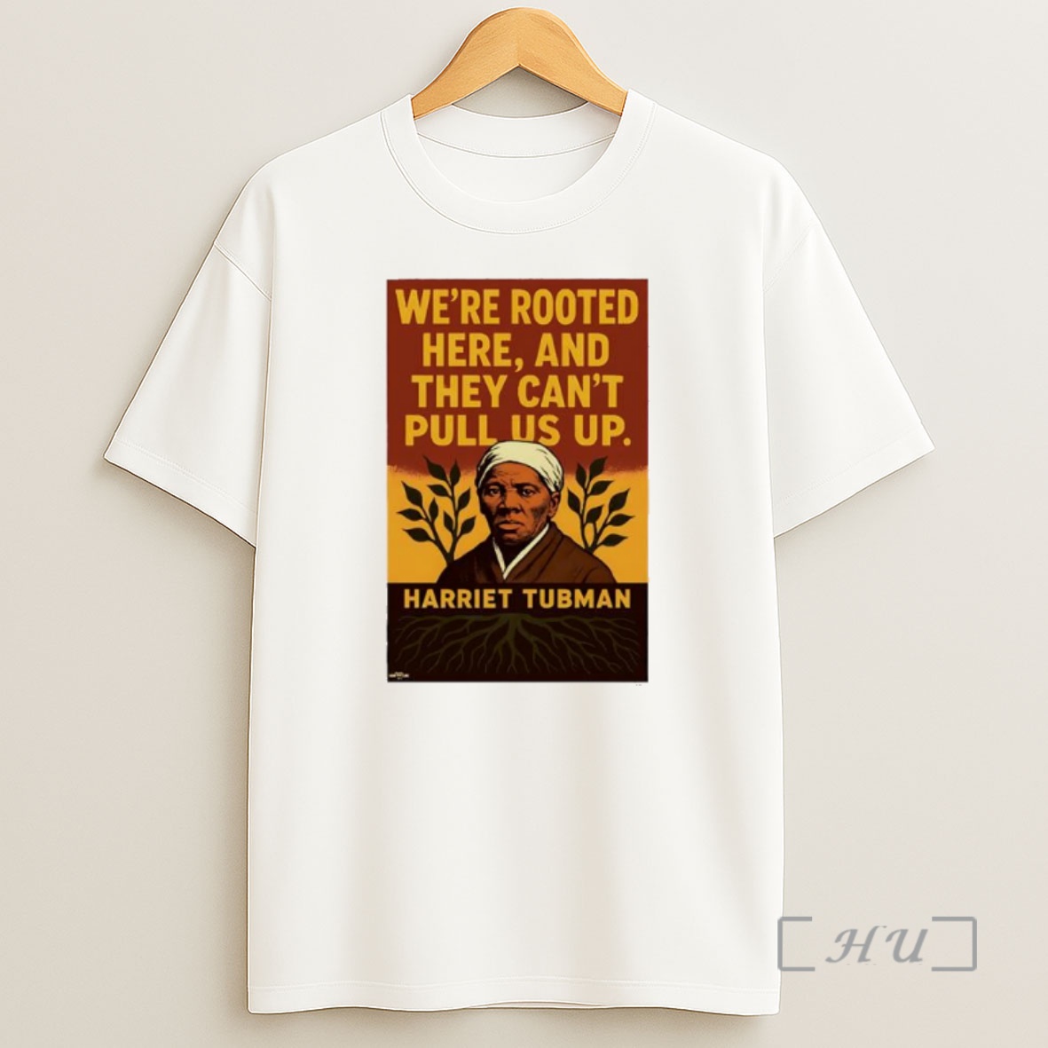 Officials Harriet Tubman Were Rooted Here And They Cant Pull Us Up Premium Shirt Sweatshirt Tee