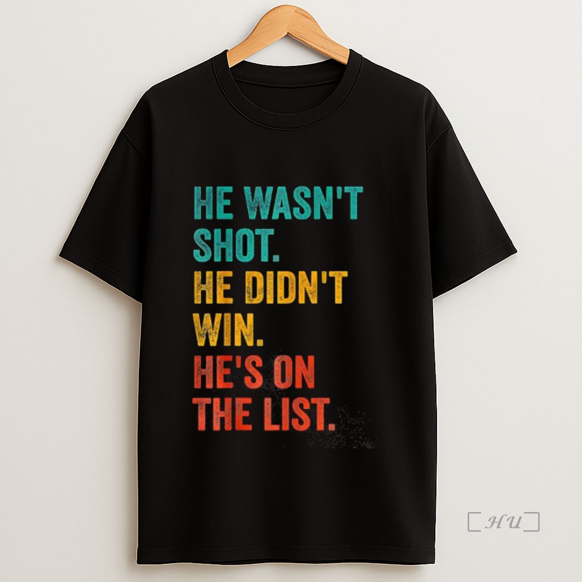 Officials He Wasnt Shot He Didnt Win Hes On The List Premium Shirt Sweatshirt Tee