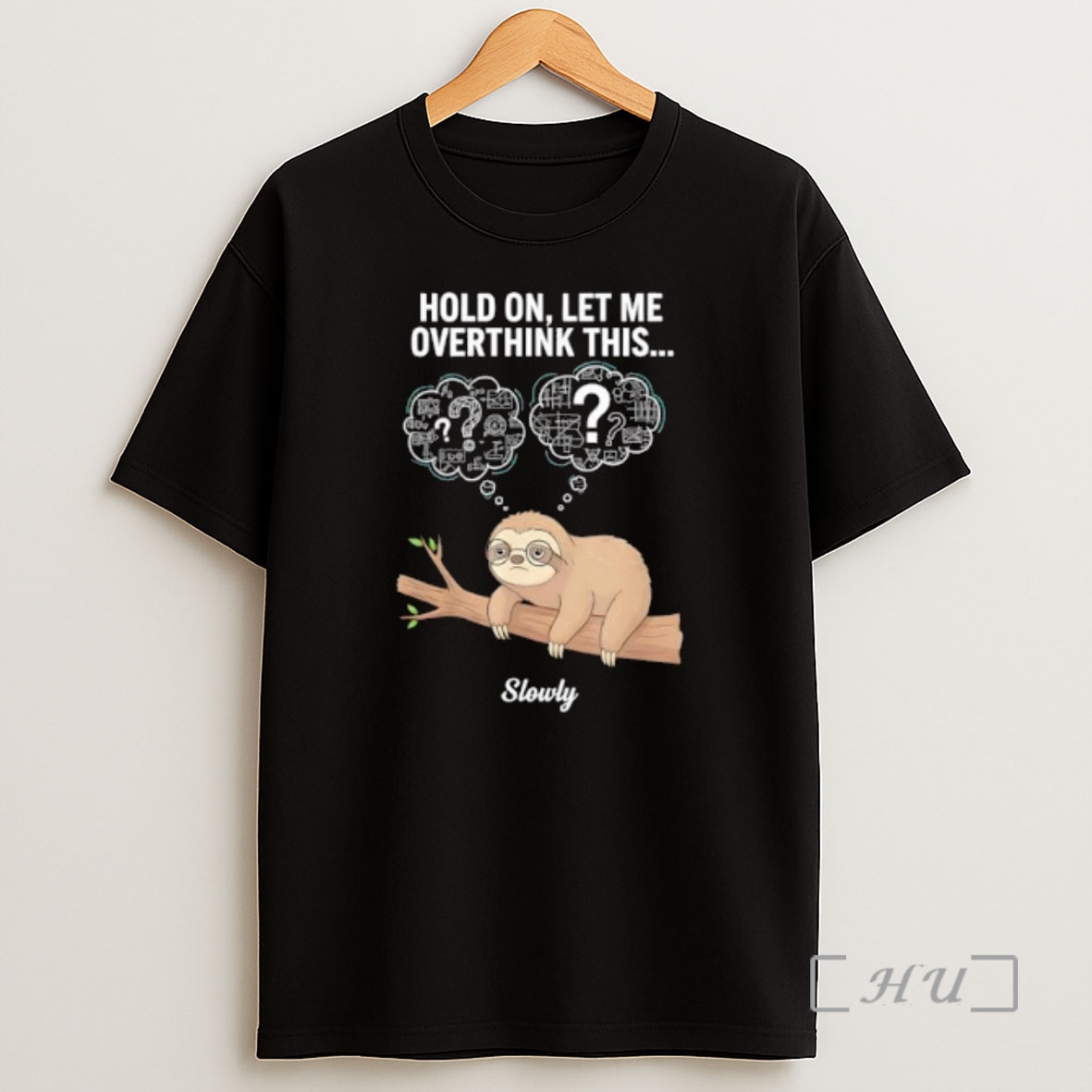 Officials Hold On Let Me Overthink This Slowly Sloth Premium Shirt Sweatshirt Tee