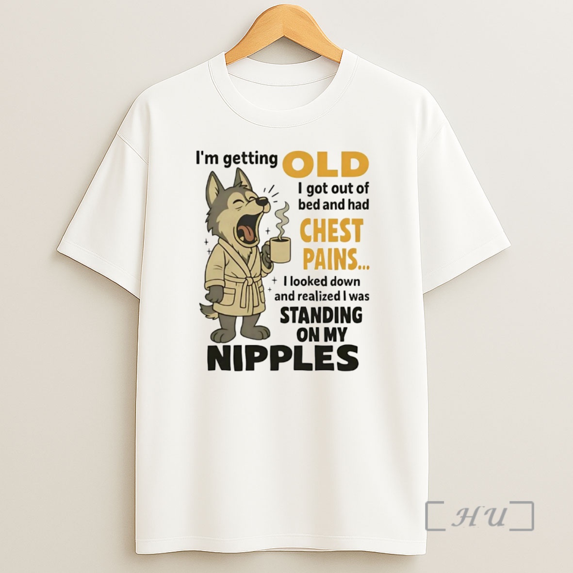 Officials Husky Im Getting Old I Got Out Of Bed And Had Chest Pains Premium Shirt Sweatshirt Tee