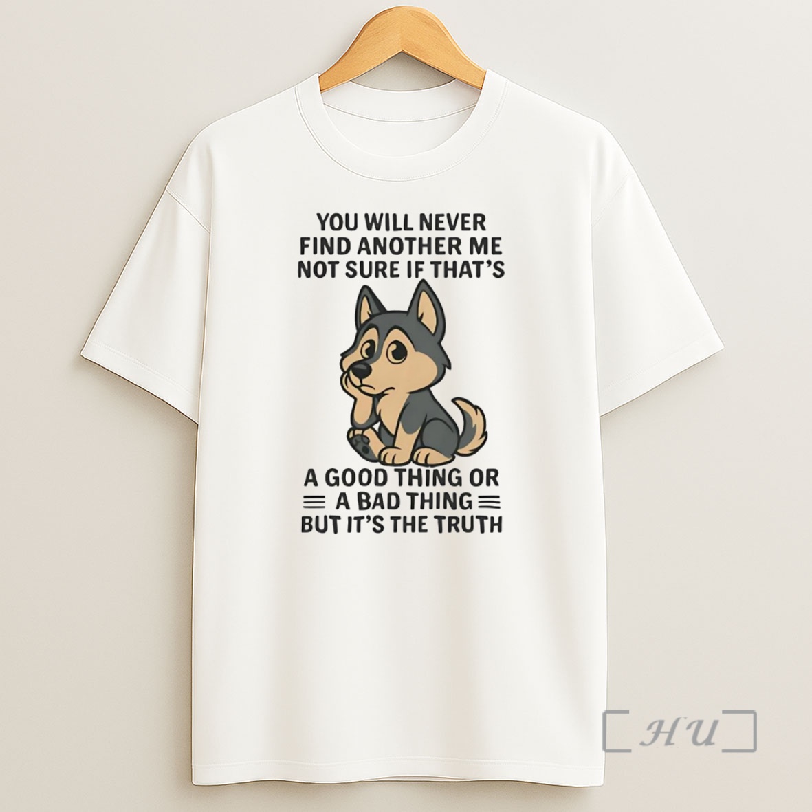 Officials Husky You Will Never Find Another Me Not Sure If Thats Good Thing Premium Shirt Sweatshirt Tee