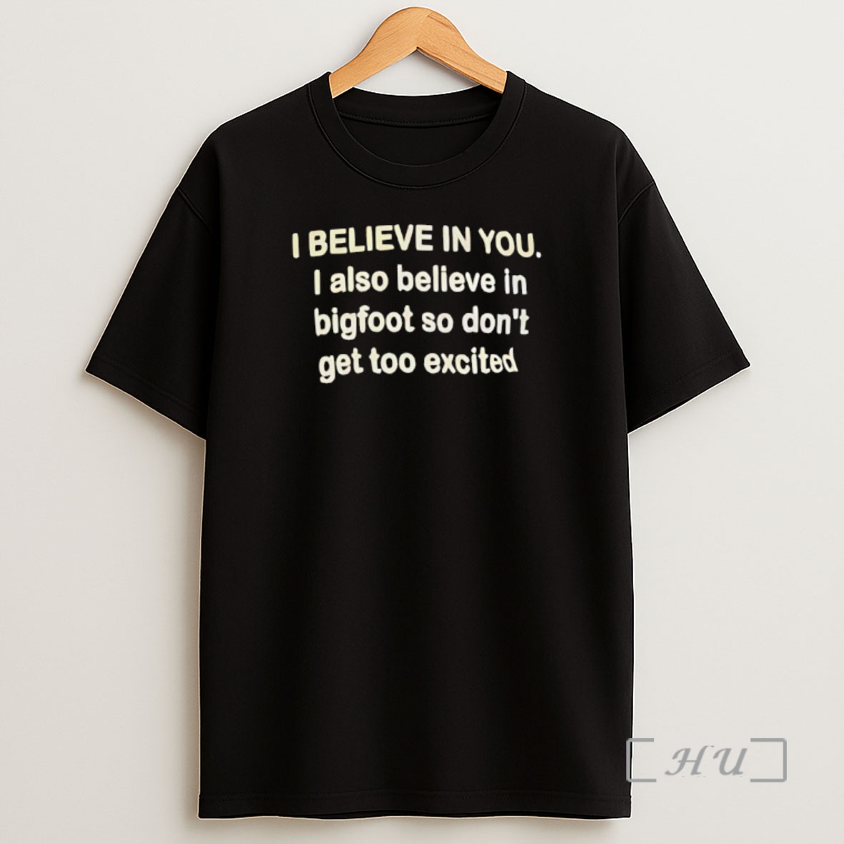 Officials I Believe In You I Also Believe In Bigfoot So Dont Get Too Excited Premium Shirt Sweatshirt Tee