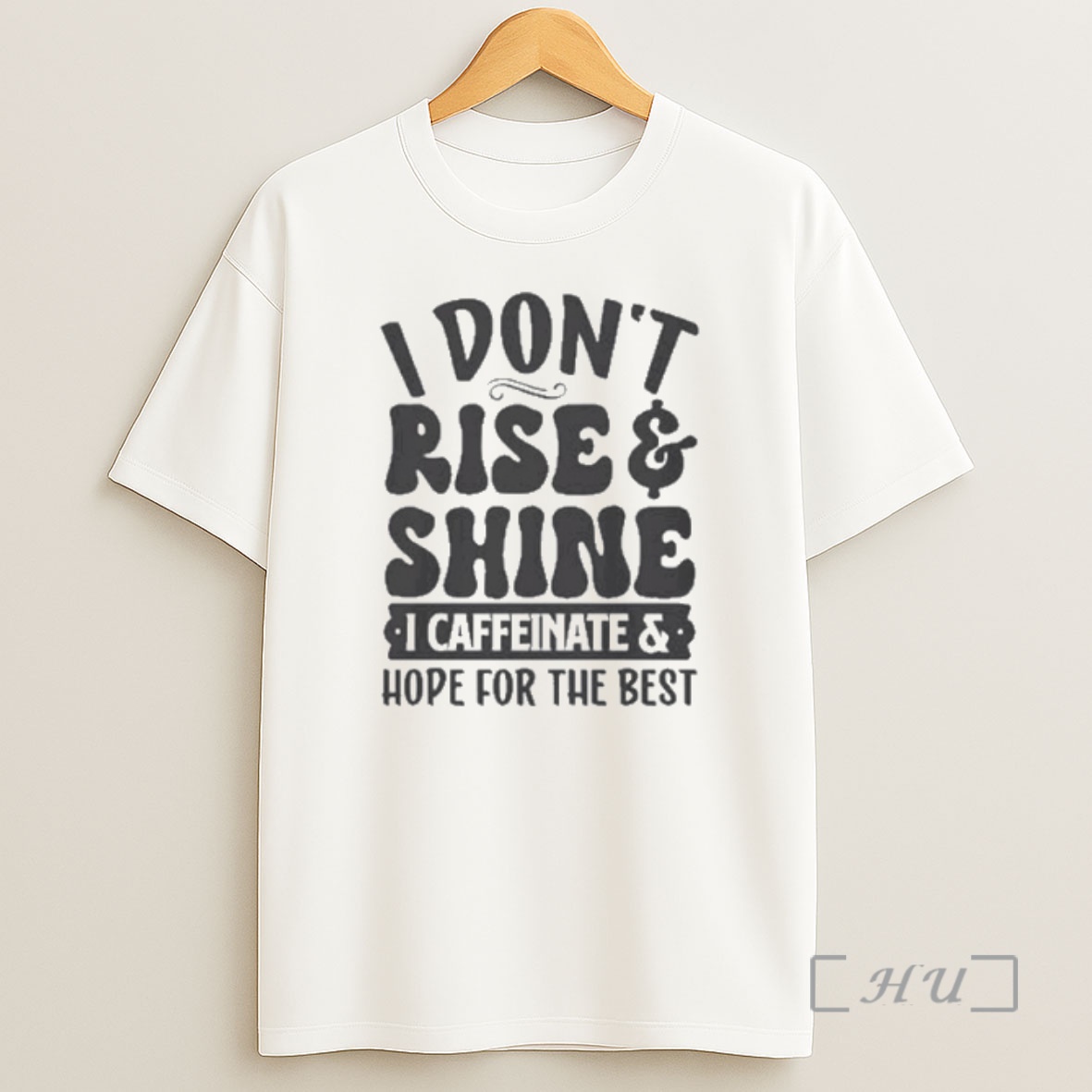 Officials I Dont Rise Shine I Caffeinate Hope For The Best Premium Shirt Sweatshirt Tee