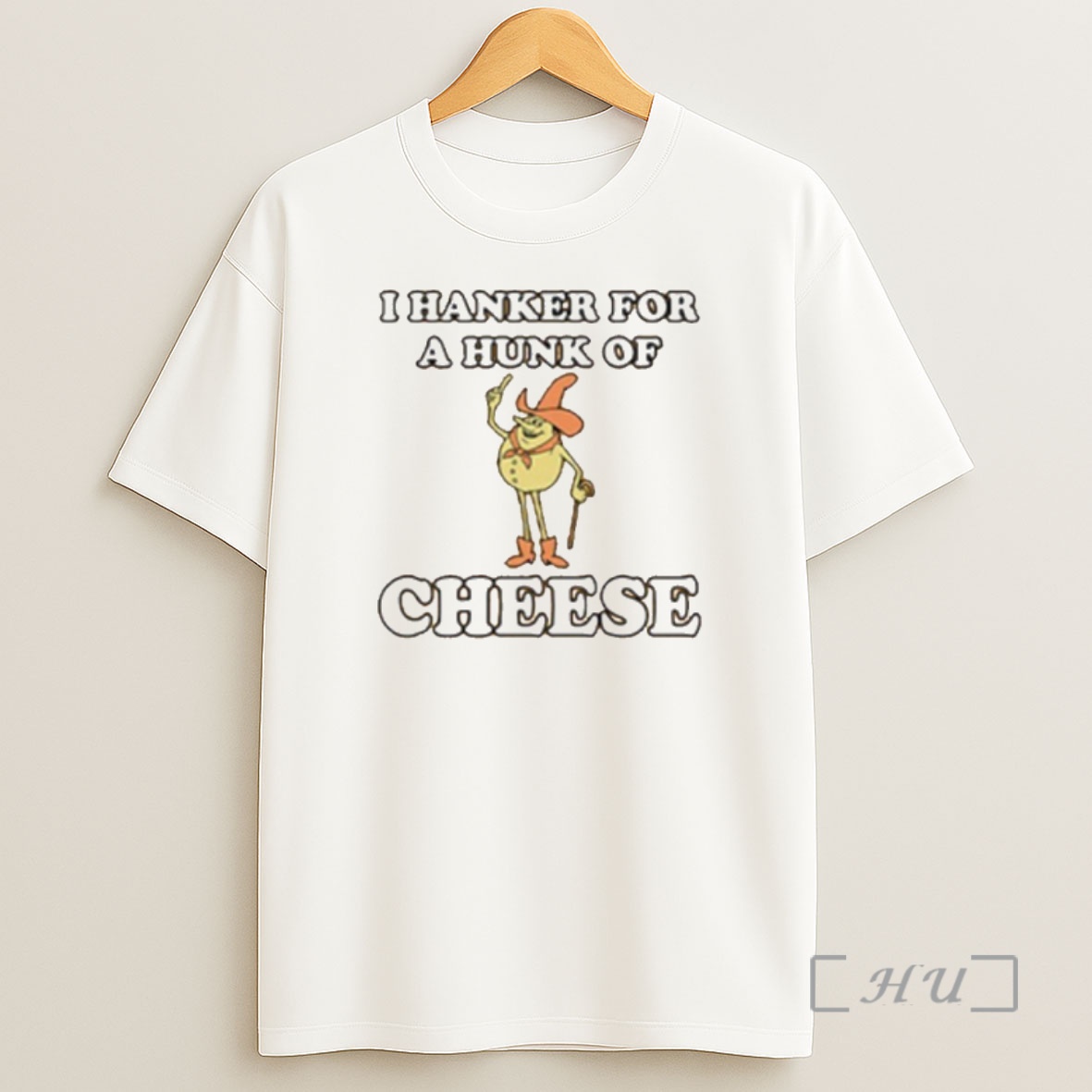 Officials I Hanker For A Hunk Of Cheese Premium Shirt Sweatshirt Tee