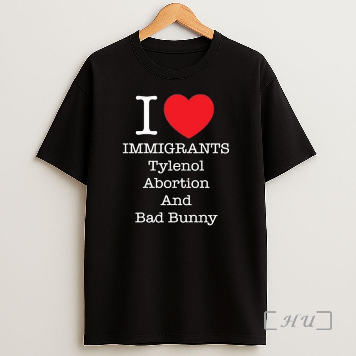 Officials I Heart Immigrants Tylenol Abortion And Bad Bunny Premium Shirt Sweatshirt Tee