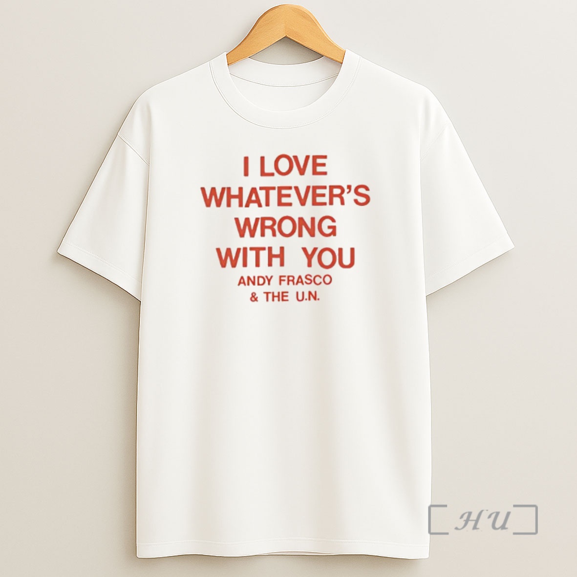 Officials I Love Whatevers Wrong With You Andy Frasco The U N Premium Shirt Sweatshirt Tee