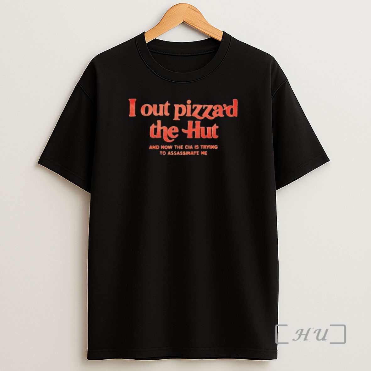 Officials I Out Pizzad The Hut And Now The Cia Is Trying To Assassinate Me Premium Shirt Sweatshirt Tee