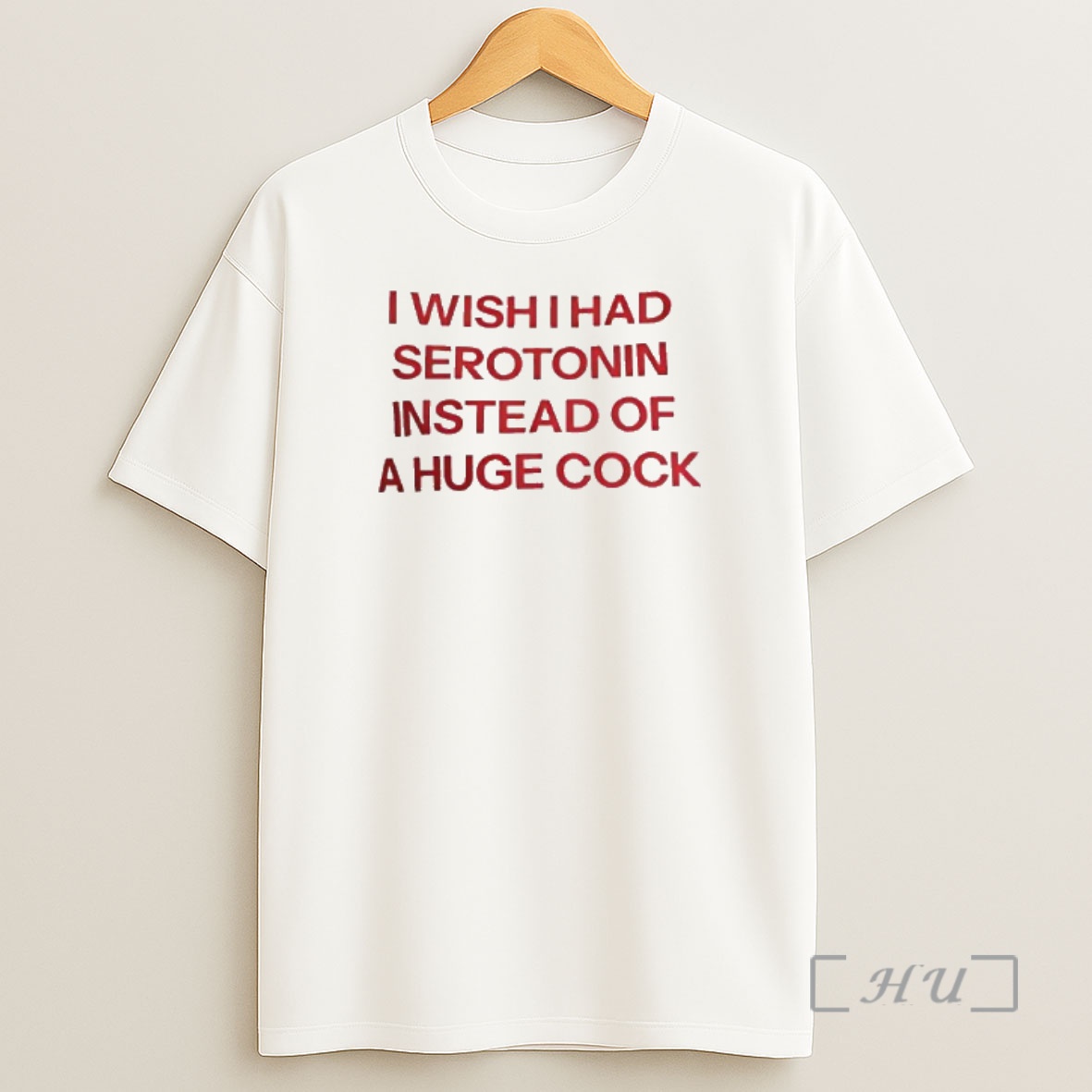 Officials I Wish I Had Serotonin Instead Of This Huge Cock Premium Shirt Sweatshirt Tee