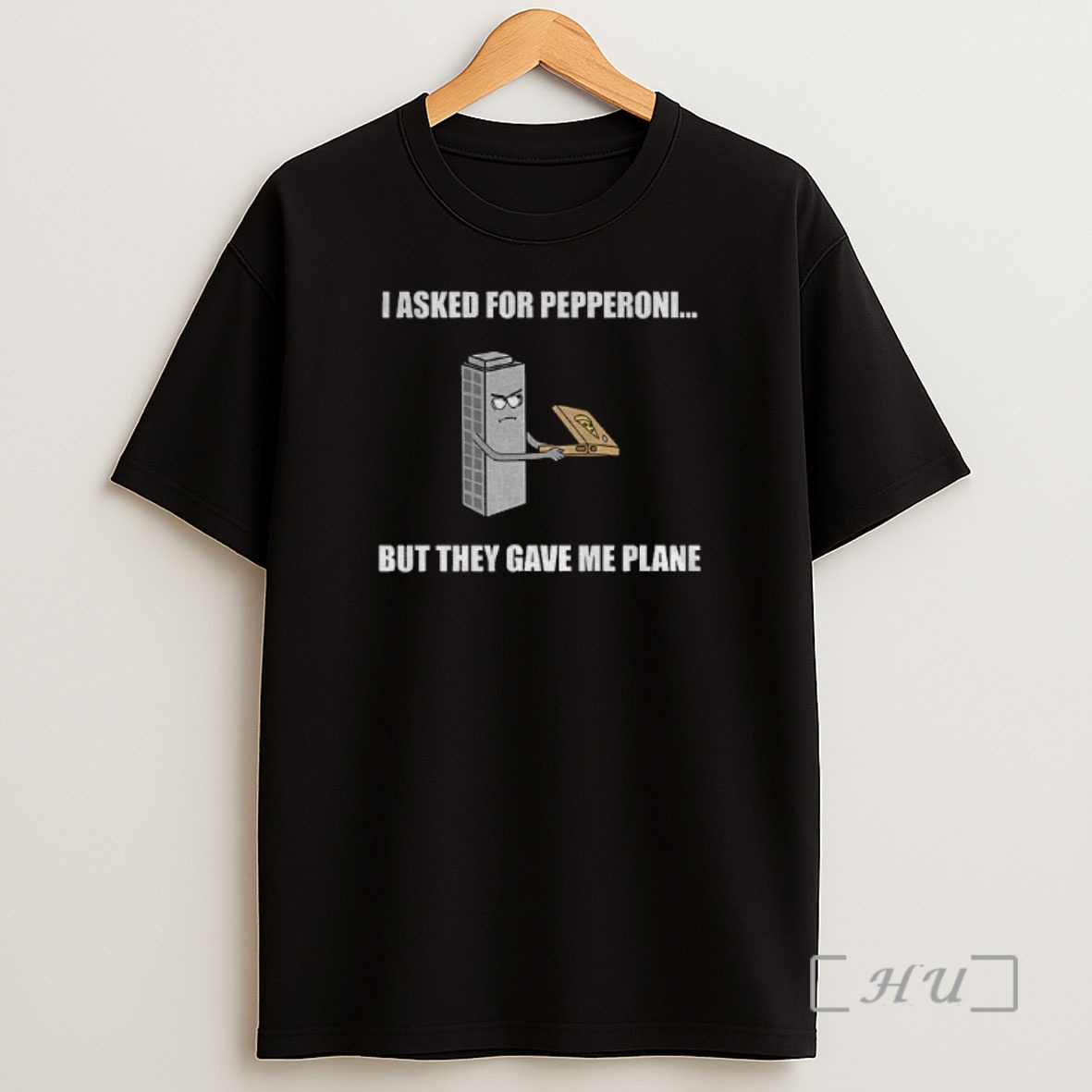 Officials I Asked For Pepperoni But They Gave Me Plain Premium Shirt Sweatshirt Tee