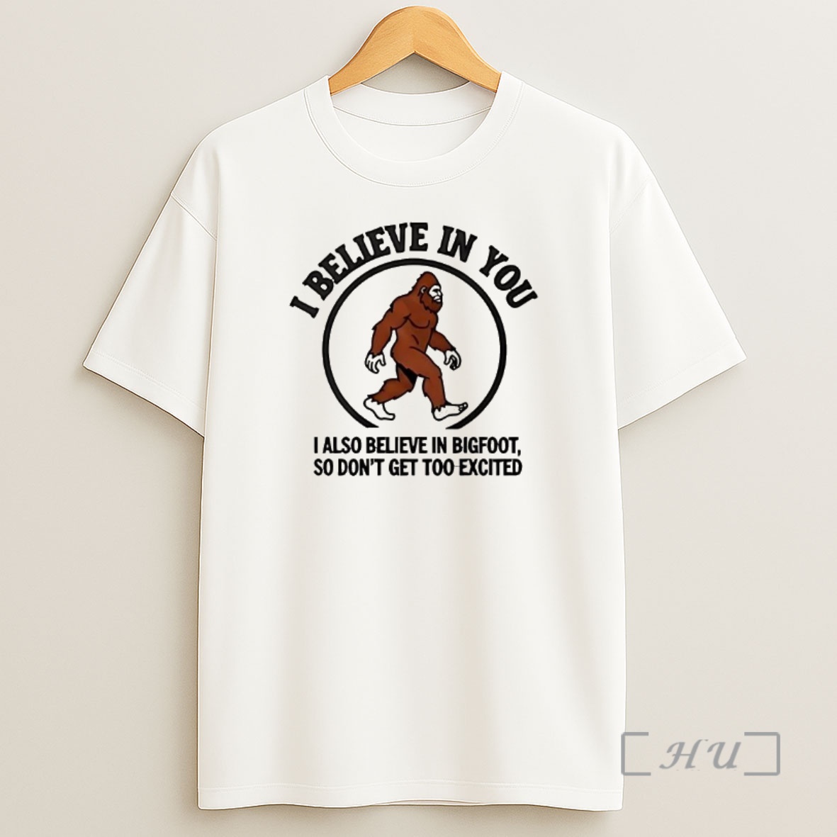Officials I Believe In You I Also Believe In Bigfoot Premium Shirt Sweatshirt Tee