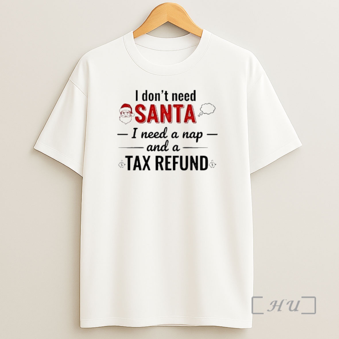 Officials I Dont Need Santa I Need A Nap Tax Refund Premium Shirt Sweatshirt Tee
