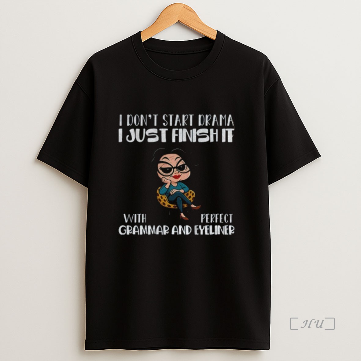 Officials I Dont Start Drama I Just Finish It With Perfect Grammar And Eyeliner Premium Shirt Sweatshirt Tee