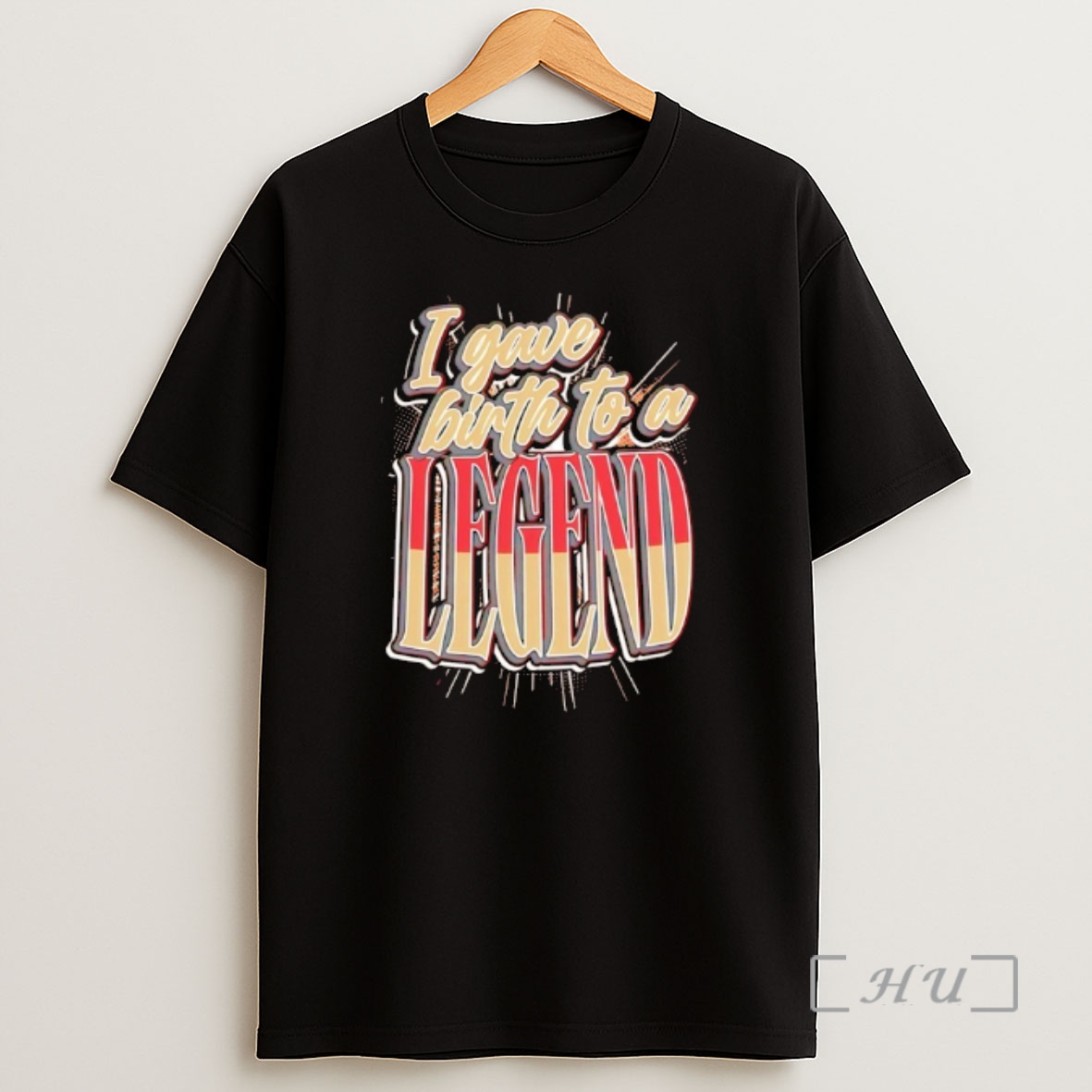 Officials I Gave Birth To A Legend Premium Shirt Sweatshirt Tee