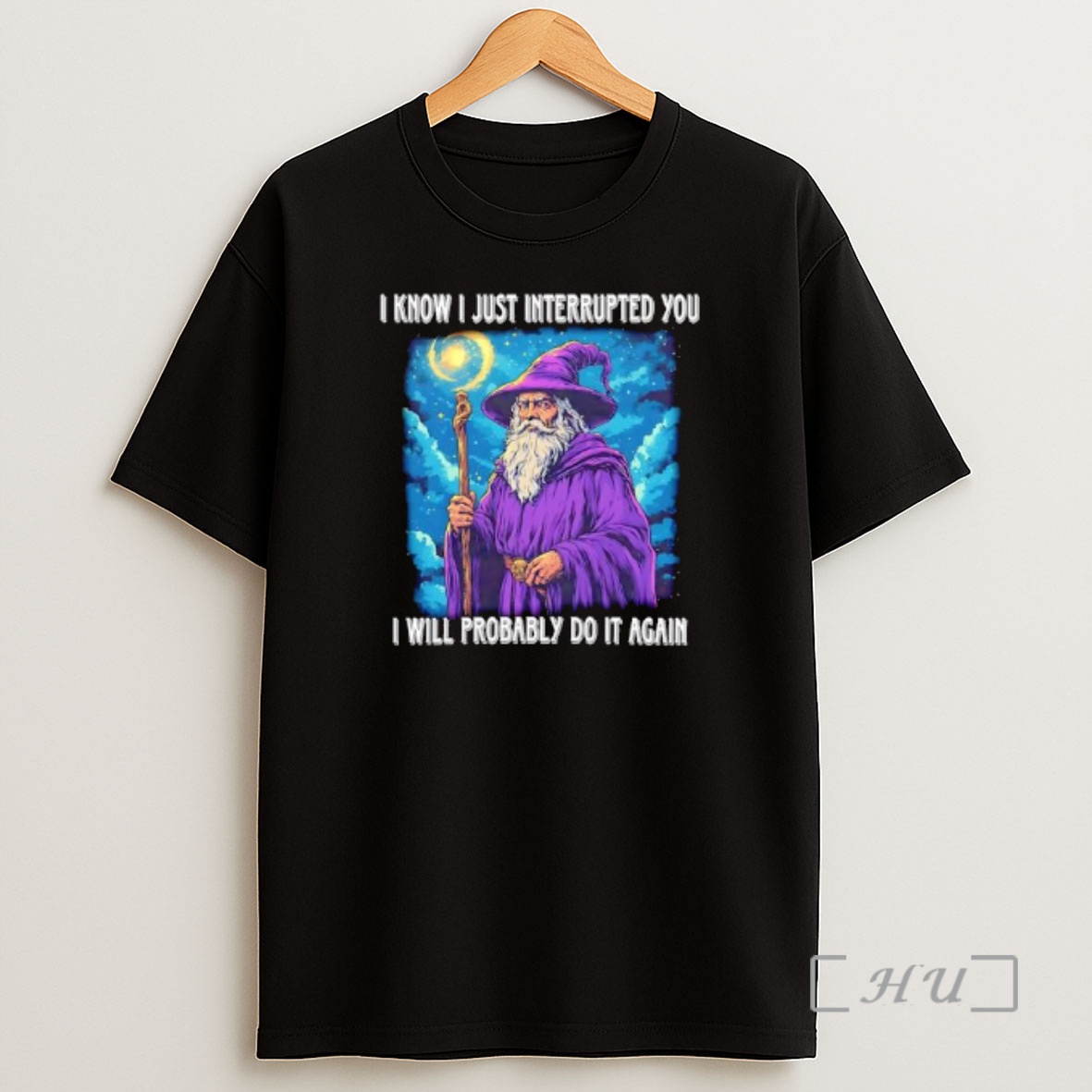 Officials I Know I Just Interrupted You I Will Probably Do It Again Wizard Graphic Premium Shirt Sweatshirt Tee