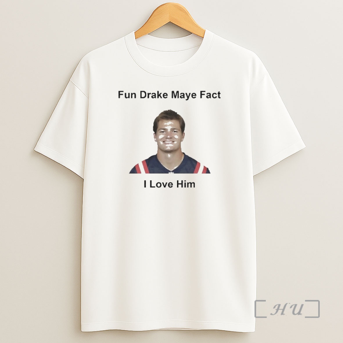 Officials I Love Him Fun Drake Maye Fact Premium Shirt Sweatshirt Tee