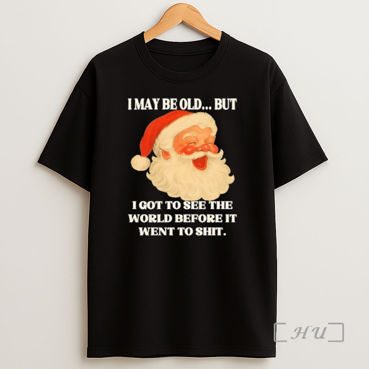 Officials I May Be Old But I Got To See The World Before It Went To Shit Christmas Premium Shirt Sweatshirt Tee