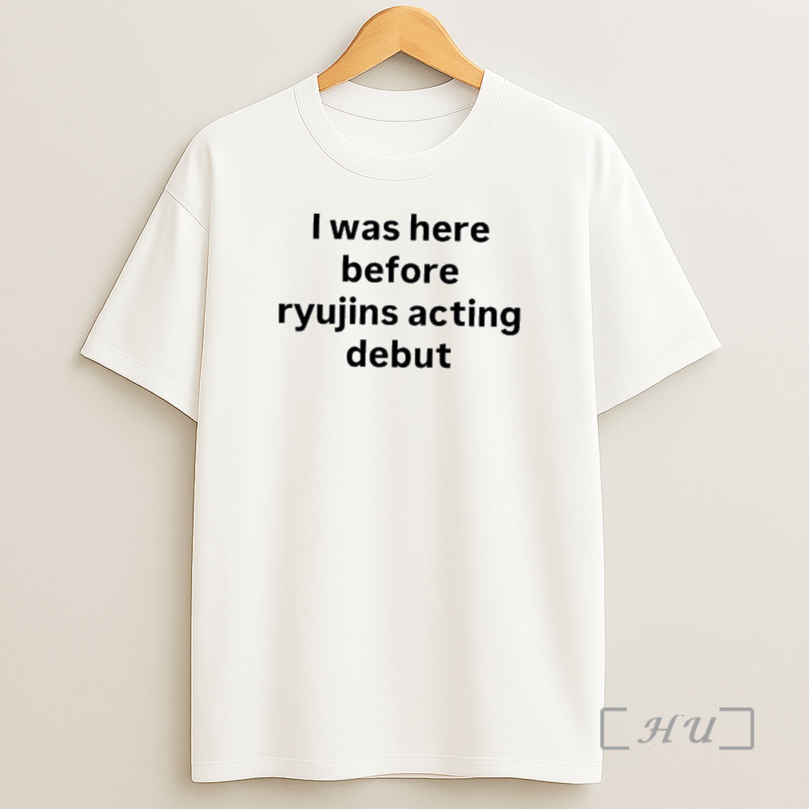 Officials I Was Here Before Ryujins Acting Debut Premium Shirt Sweatshirt Tee