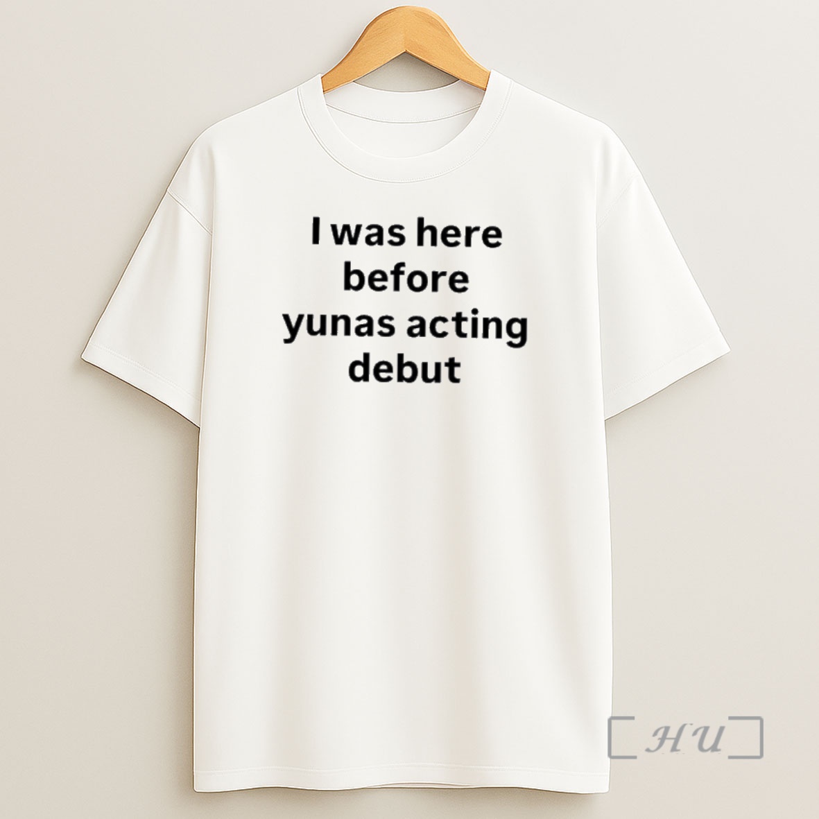 Officials I Was Here Before Yunas Acting Debut Premium Shirt Sweatshirt Tee