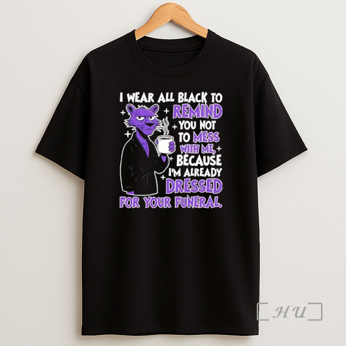 Officials I Wear All Black To Remind You Not To Mess With Me Premium Shirt Sweatshirt Tee