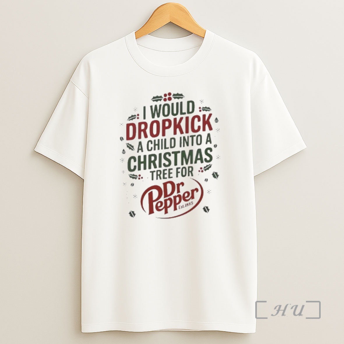 Officials I Would Dropkick A Child Into A Xmas Tree For Dr Pepper Est 1885 Premium Shirt Sweatshirt Tee