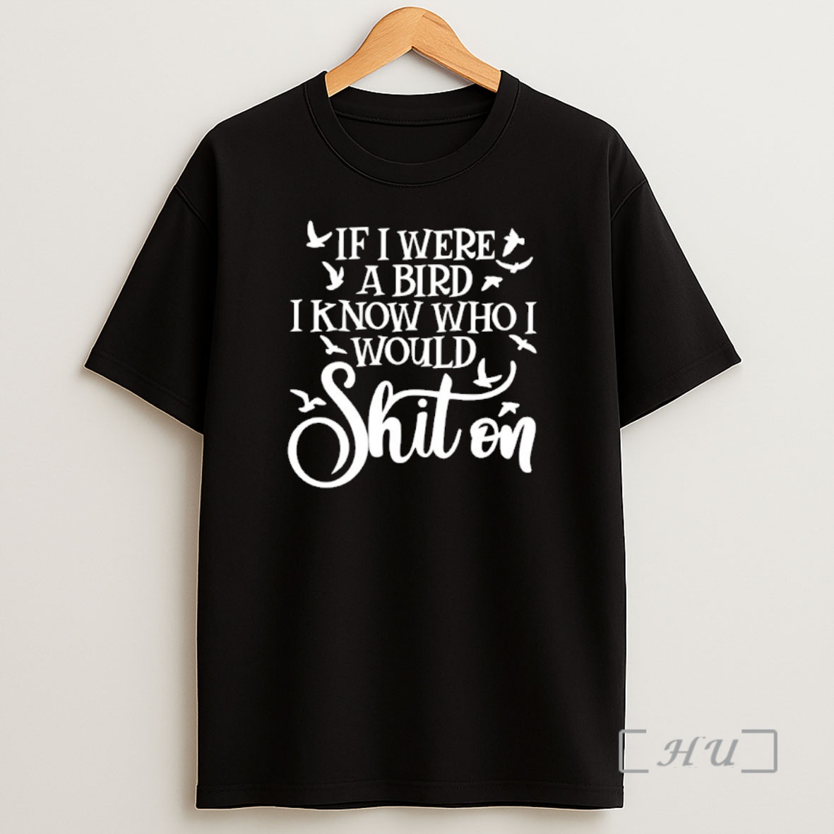 Officials If I Were A Bird I Know Who I Would Shit On Premium Shirt Sweatshirt Tee