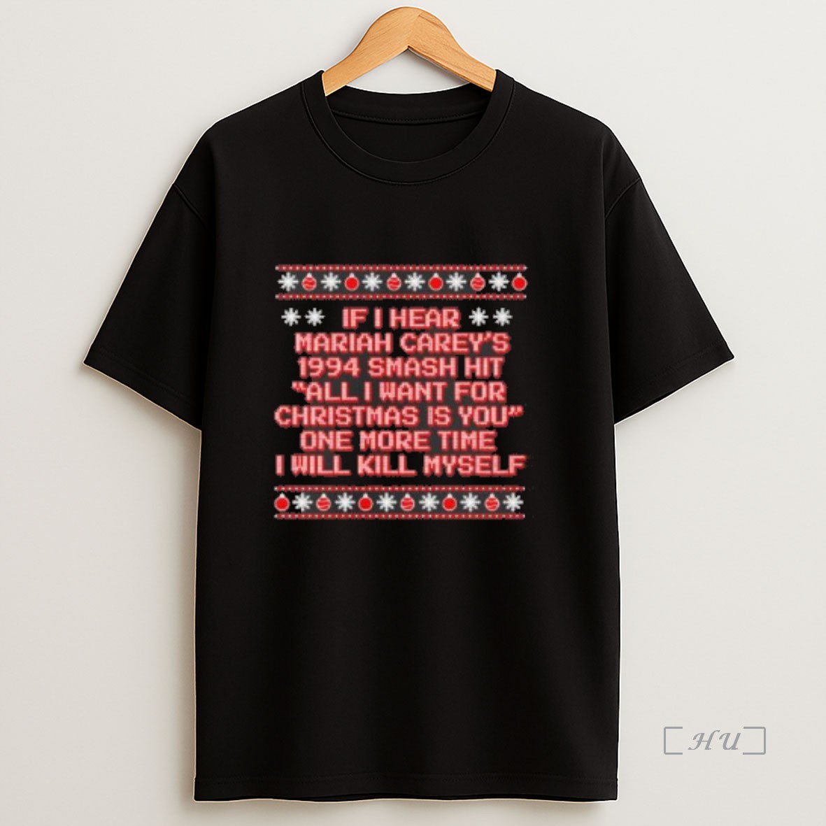 Officials If I Hear Mariah Careys 1994 Smash Hit All I Want For Christmas Is You On More Time I Will Kill Myself Ugly Christmas Premium Shirt Sweatshirt Tee