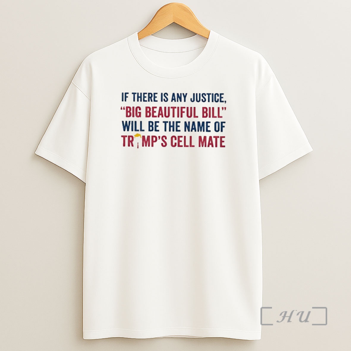Officials If There Is Any Justice Big Beautiful Bill Will Be The Name Of Trumps Cell Mate Premium Shirt Sweatshirt Tee