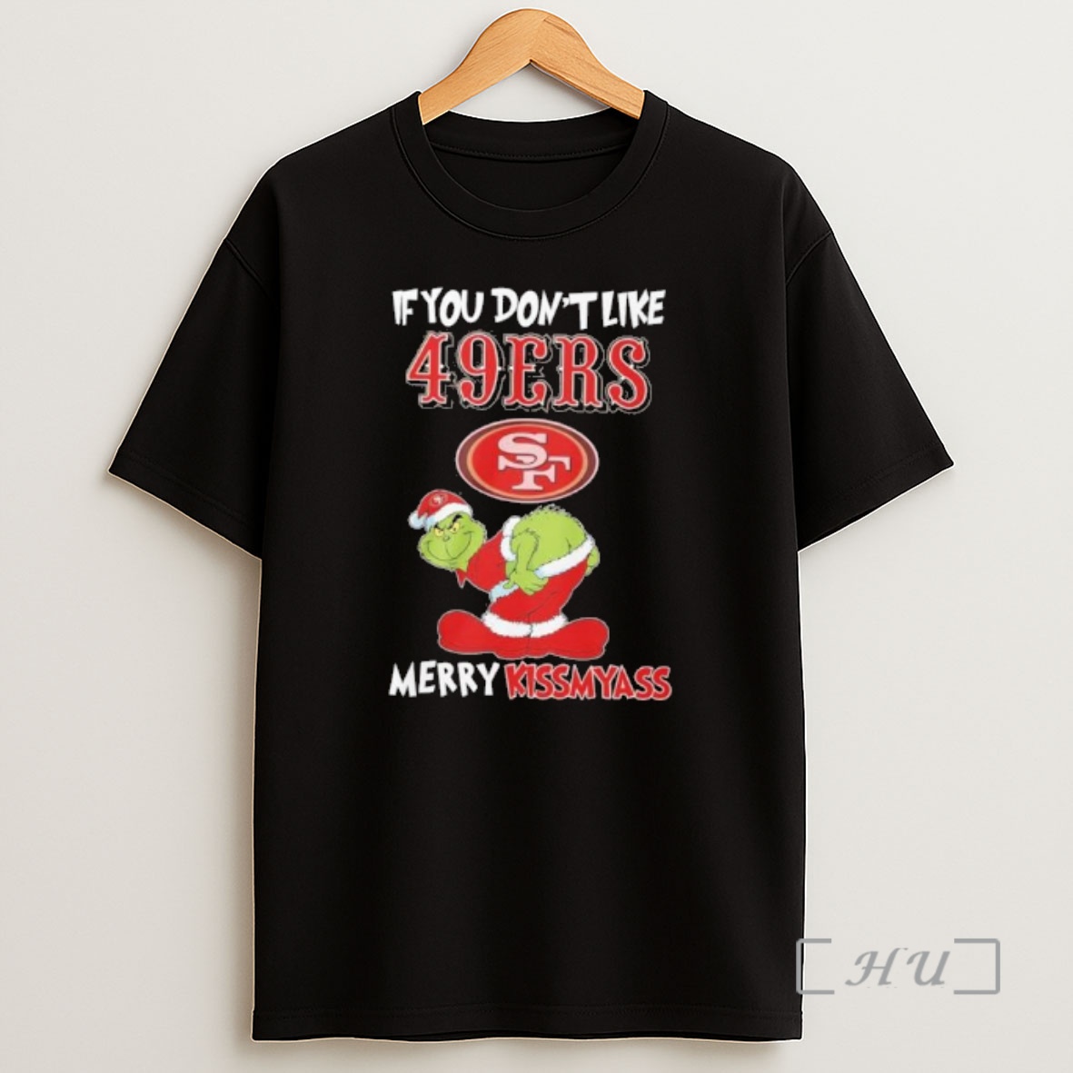 Officials If You Dont Like San Francisco 49ers Merry Kissmyass Grinch Premium Shirt Sweatshirt Tee