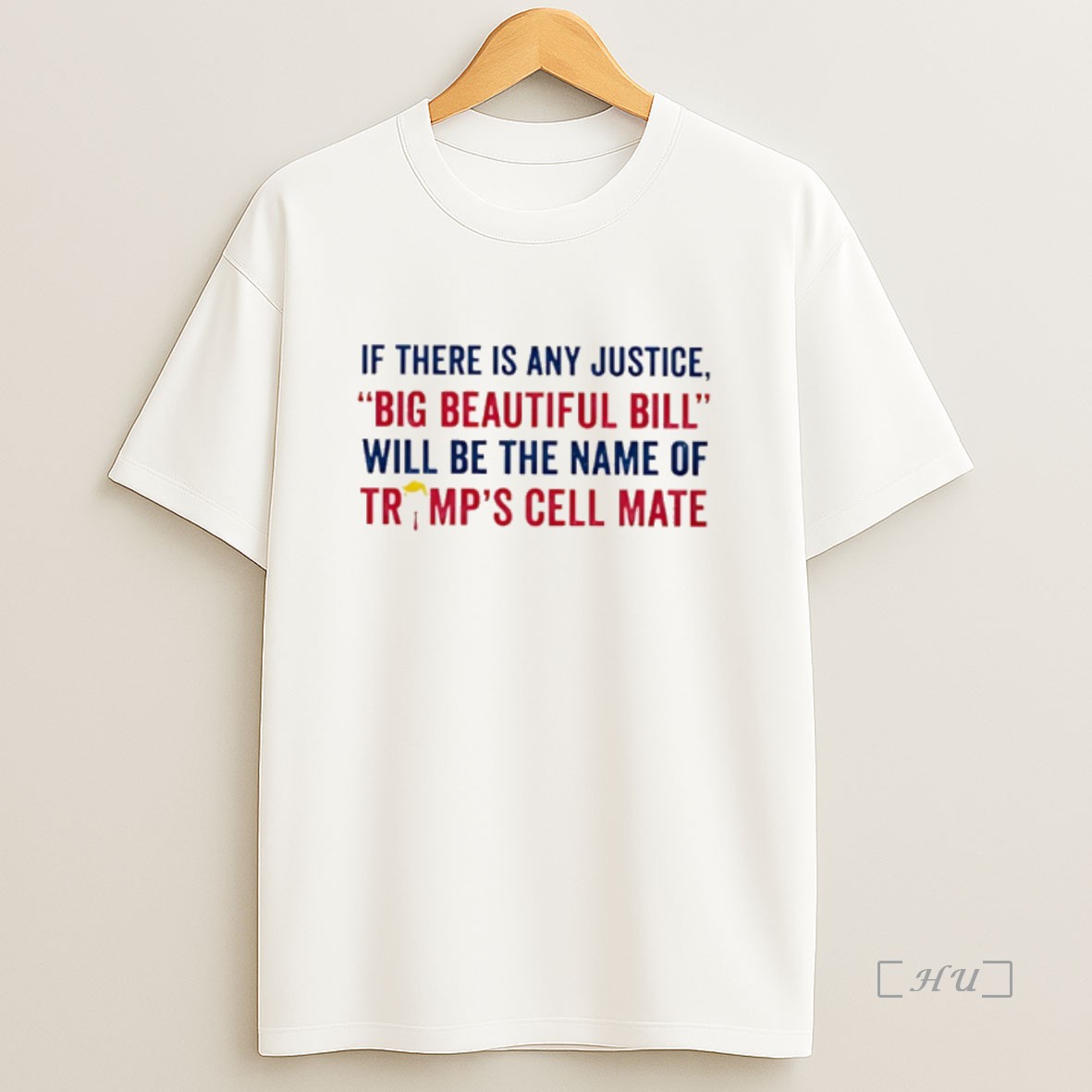 Officials If There Is Any Justice Big Beautiful Bill Will Be The Name Of Trump Cell Mate Premium Shirt Sweatshirt Tee