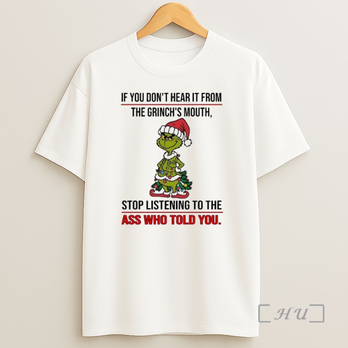 Officials If You Dont Hear It From The Grinchs Mouth Stop Listening To The Ass Who Told You Premium Shirt Sweatshirt Tee