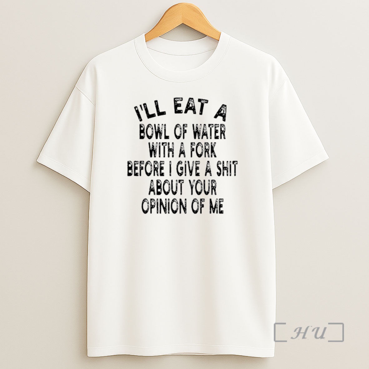 Officials Ill Eat A Bowl Of Water With A Fork Before I Give A Shit About Your Opinion Of Me Premium Shirt Sweatshirt Tee
