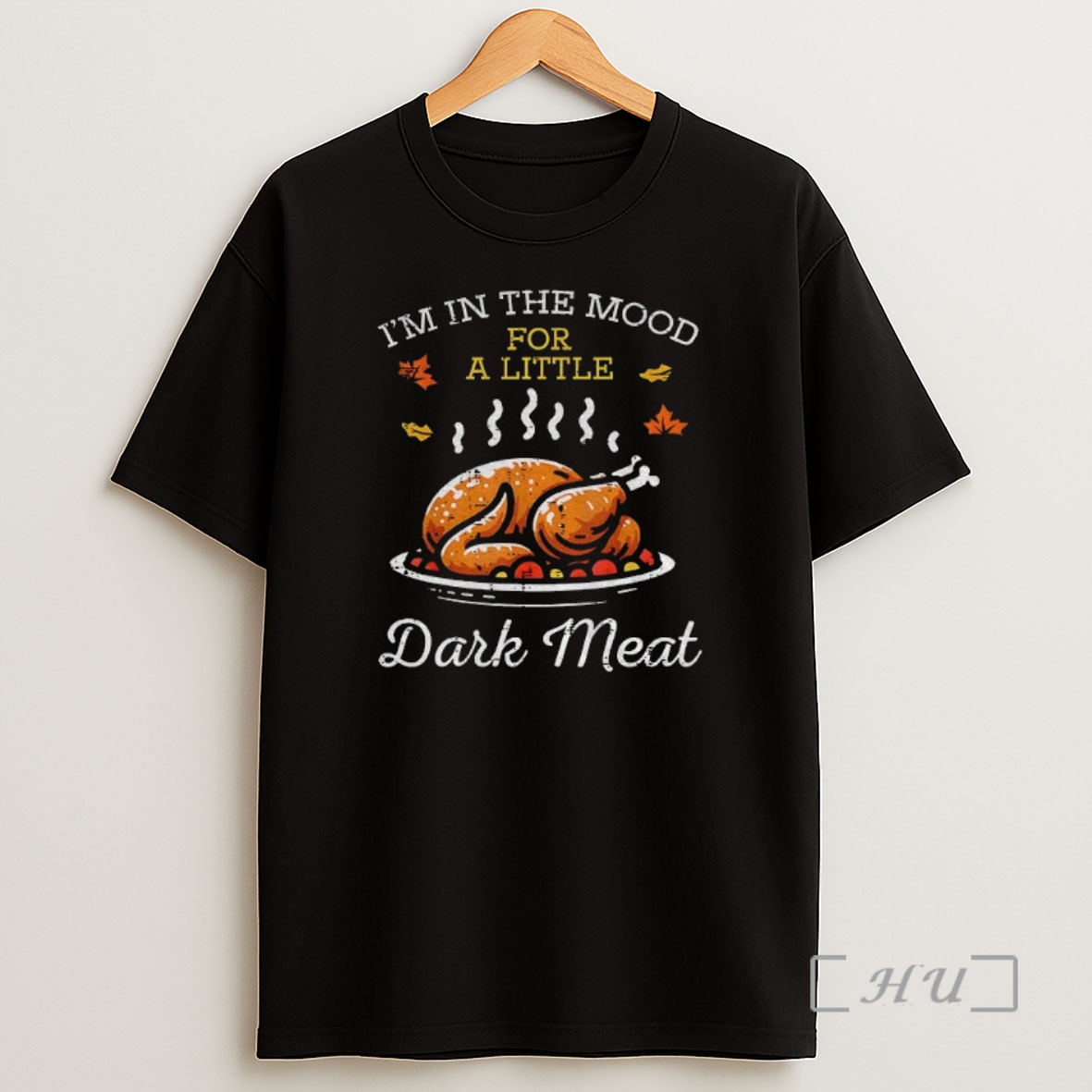 Officials Im In The Mood For A Little Dark Meat Funny Thanksgiving Premium Shirt Sweatshirt Tee