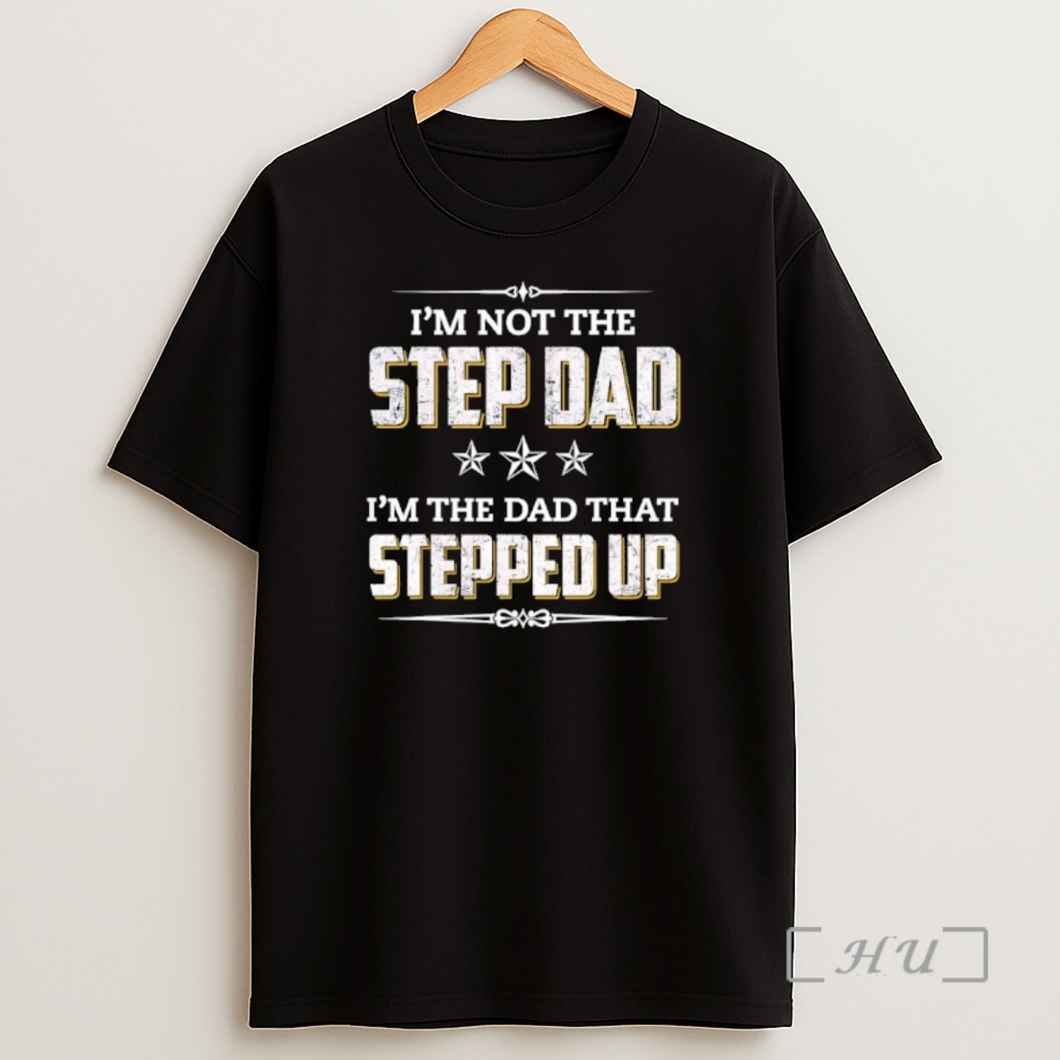 Officials Im Not The Step Dad Im The Dad That Stepped Up Premium Shirt Sweatshirt Tee