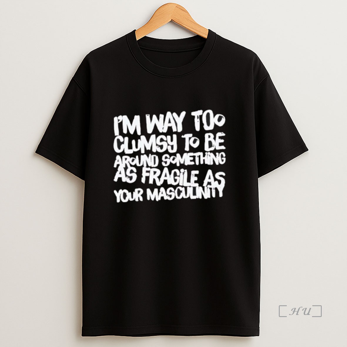 Officials Im Way Too Clumsy To Be Around Something As Fragile As Your Masculinity Black Premium Shirt Sweatshirt Tee