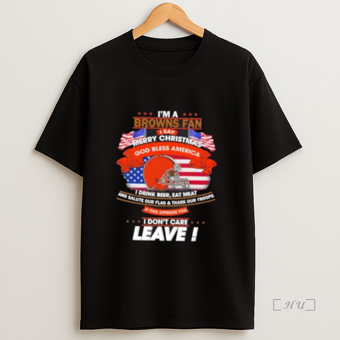 Officials Im A Cleveland Browns Fan I Say Merry Christmas God Bless America I Dont Care Leave Premium Shirt Sweatshirt Tee