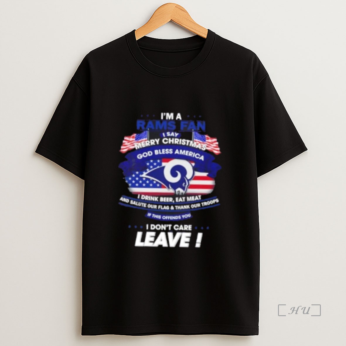 Officials Im A Los Angeles Rams Fan I Say Merry Christmas God Bless America I Dont Care Leave Premium Shirt Sweatshirt Tee