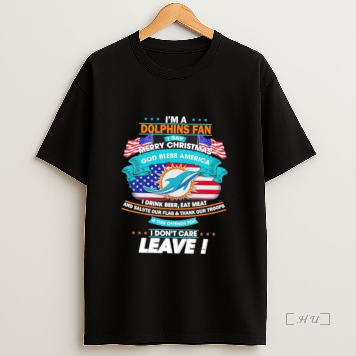 Officials Im A Miami Dolphins Fan I Say Merry Christmas God Bless America I Dont Care Leave Premium Shirt Sweatshirt Tee
