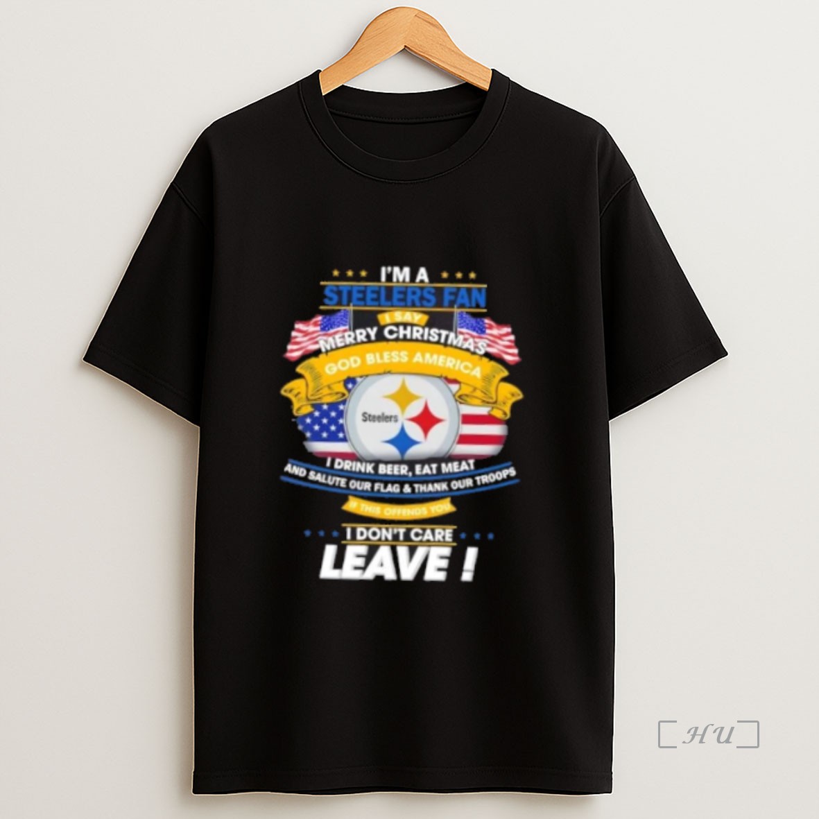 Officials Im A Pittsburgh Steelers Fan I Say Merry Christmas God Bless America I Dont Care Leave Premium Shirt Sweatshirt Tee