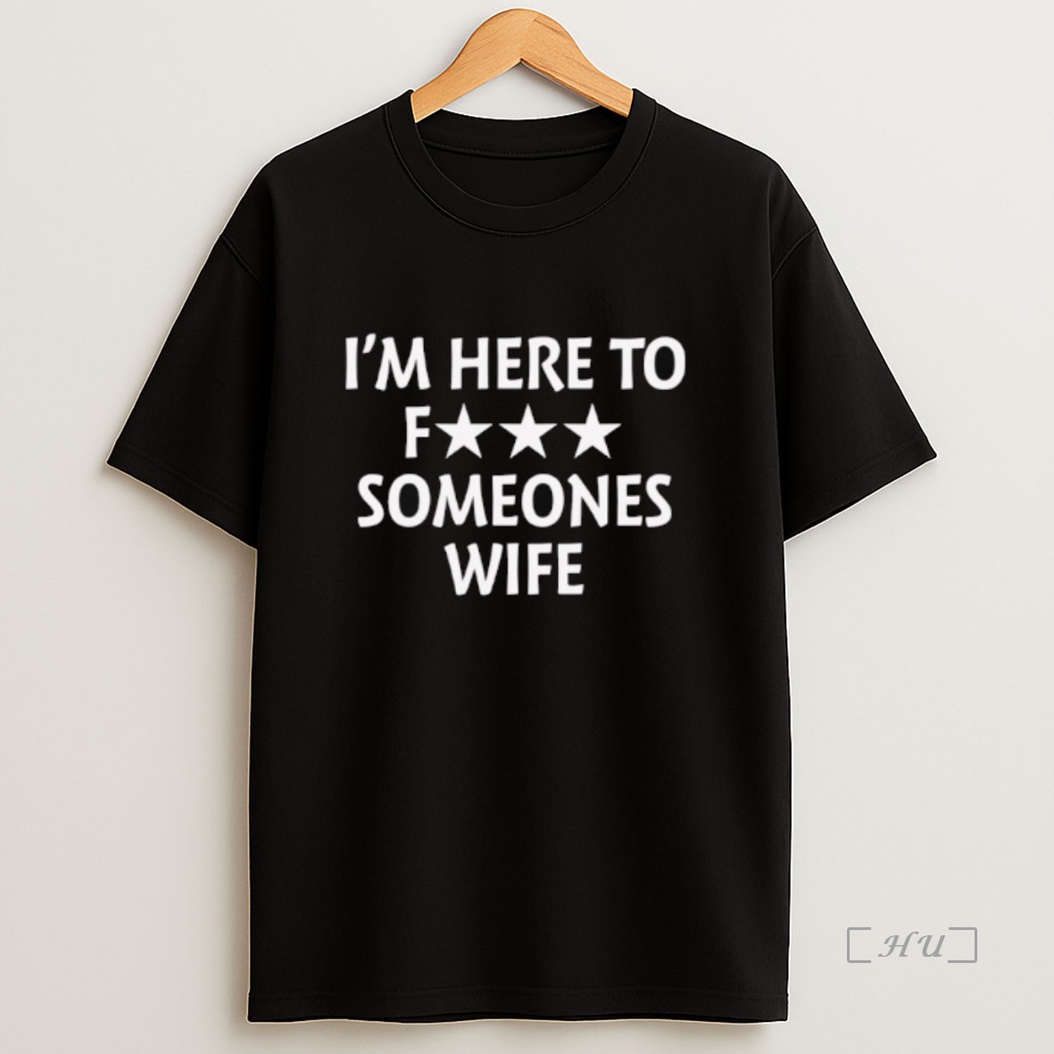 Officials Im Here To Fuck Someones Wife Premium Shirt Sweatshirt Tee