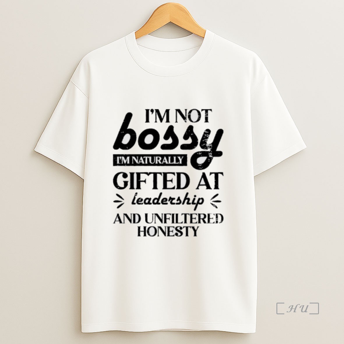 Officials Im Not Bossy Im Naturally Gifted At Leadership And Unfiltered Honesty Premium Shirt Sweatshirt Tee