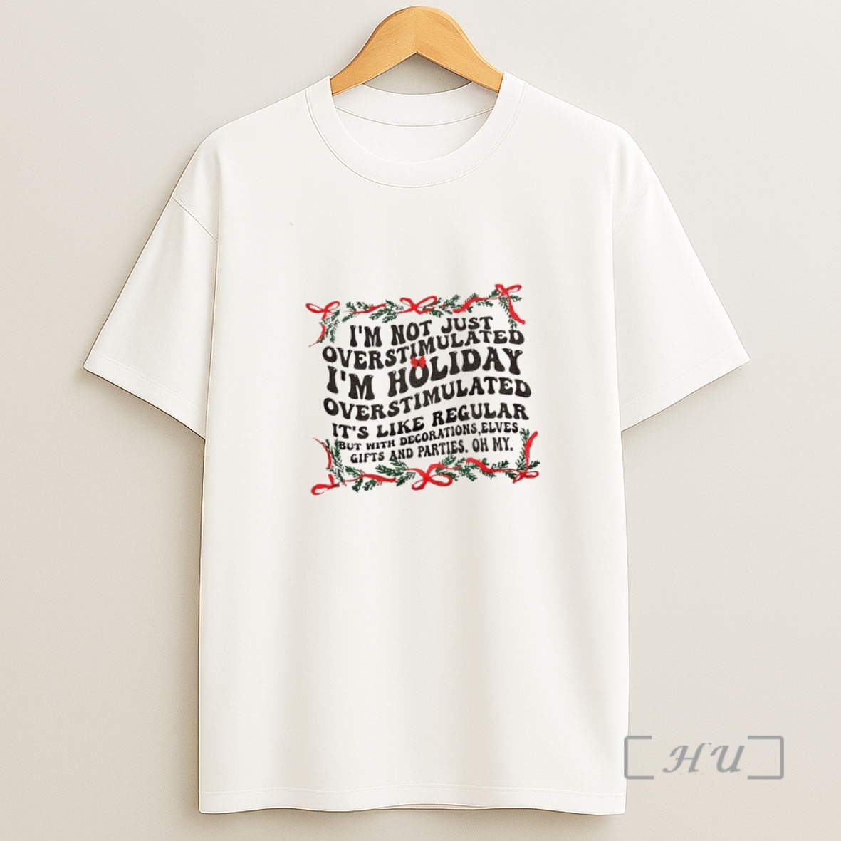 Officials Im Not Just Overstimulated Im Holiday Overstimulated Its Like Regular But With Decorations Elves Christmas Premium Shirt Sweatshirt Tee