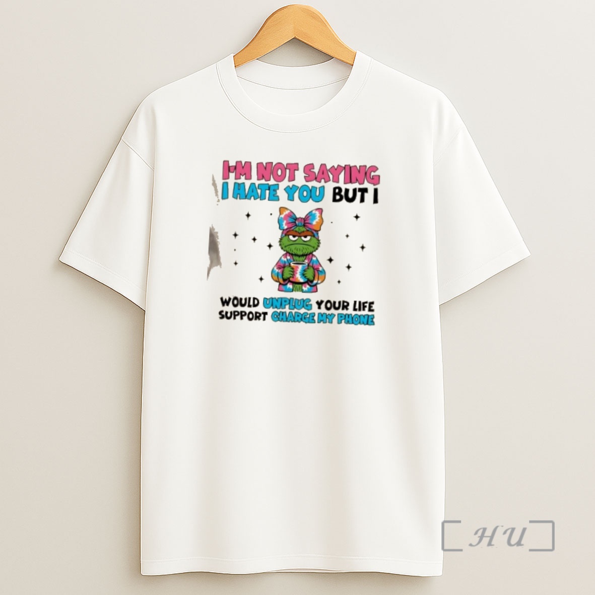 Officials Im Not Saying I Hate You But Id Unplug Your Life Support To Charge My Phone Premium Shirt Sweatshirt Tee