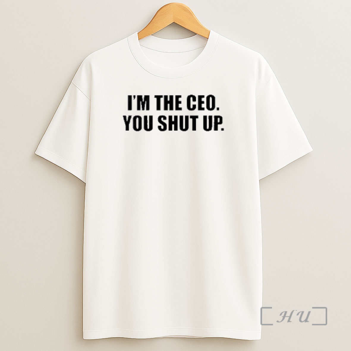 Officials Im The Ceo You Shut Up Premium Shirt Sweatshirt Tee