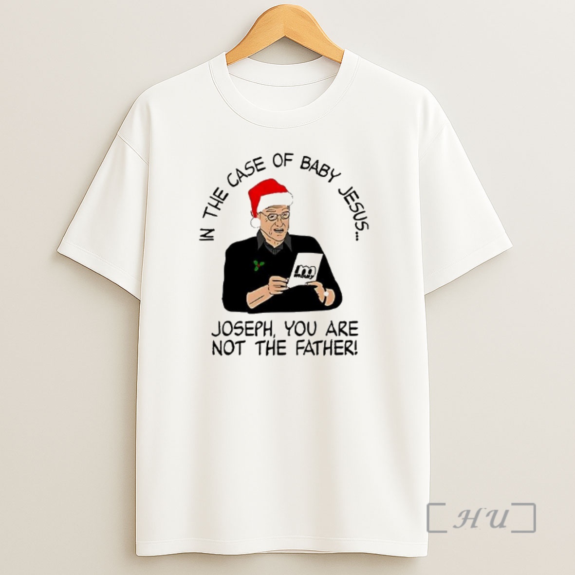 Officials In The Case Of Baby Jesus Joseph You Are Not The Father Christmas Premium Shirt Sweatshirt Tee 1