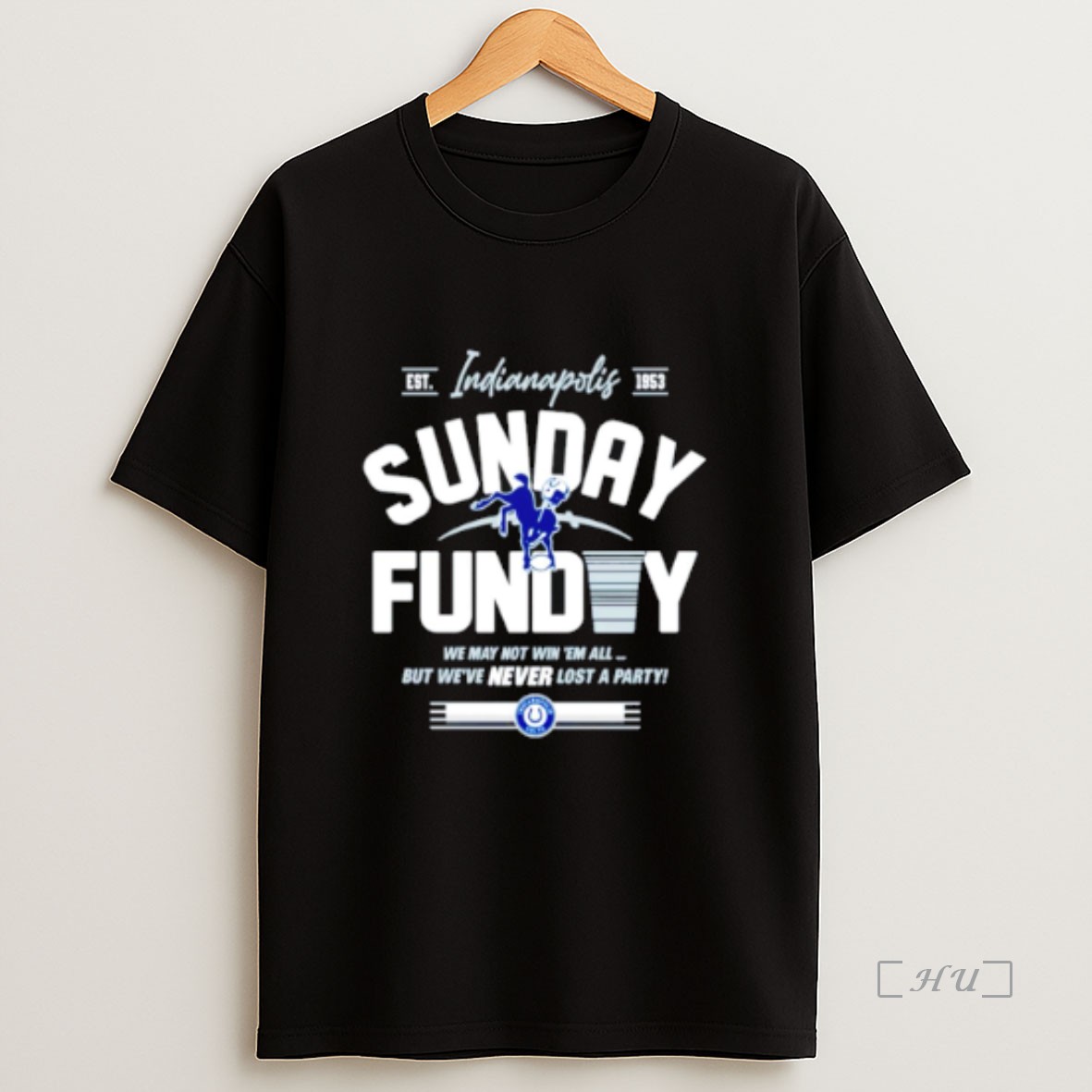 Officials Indianapolis Colts Sunday Funday We May Not Win Em All But Weve Never Lost A Party Premium Shirt Sweatshirt Tee