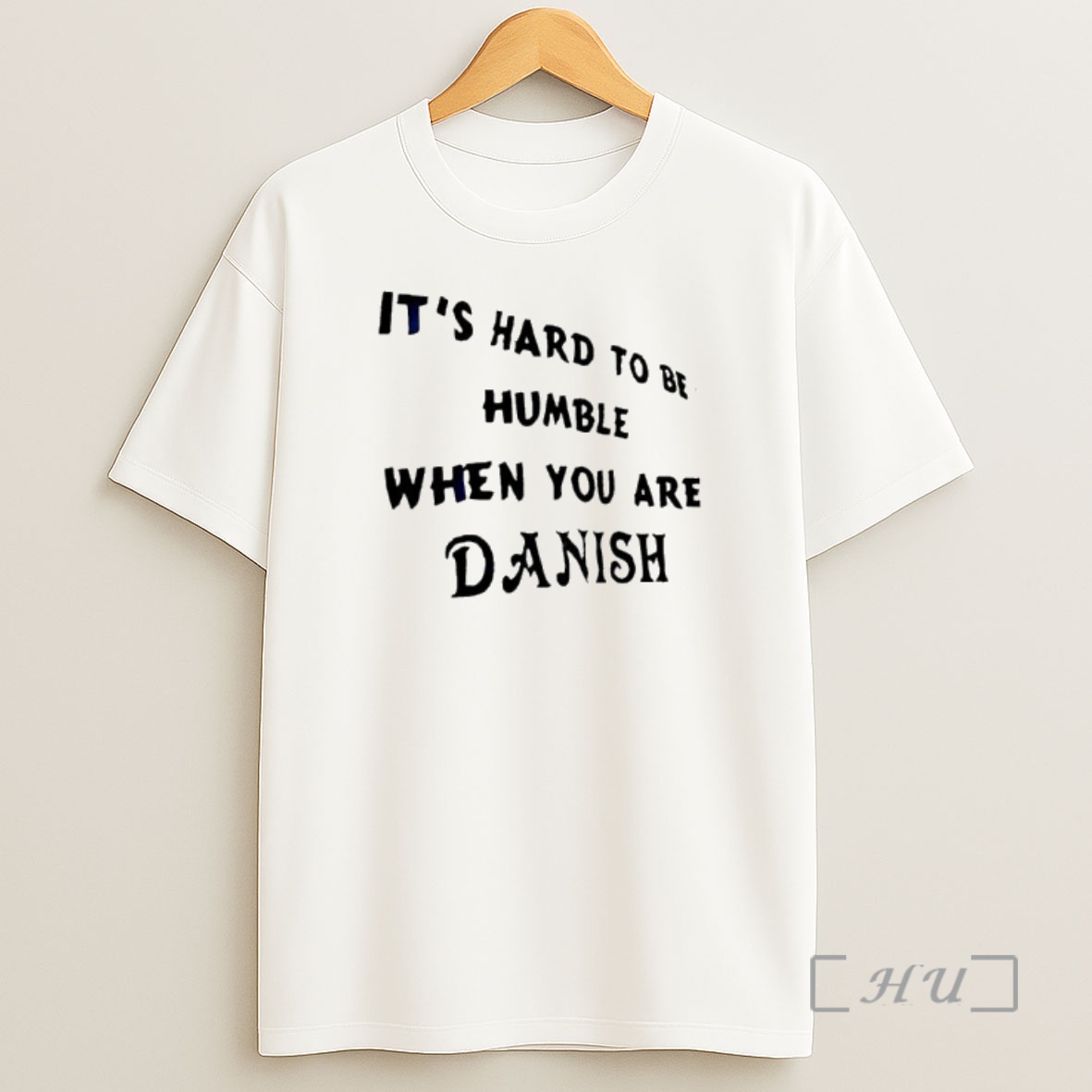 Officials Its Hard To Be Humble When You Are Danish Premium Shirt Sweatshirt Tee