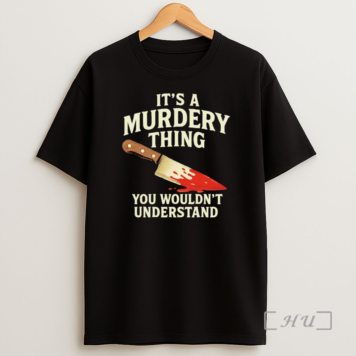 Officials Its A Murdery Thing You Wouldnt Understand Premium Shirt Sweatshirt Tee